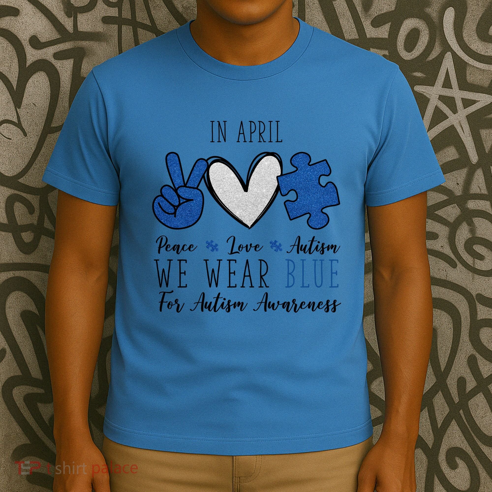 In April We Wear Blue For Autism Peace Love T-Shirt