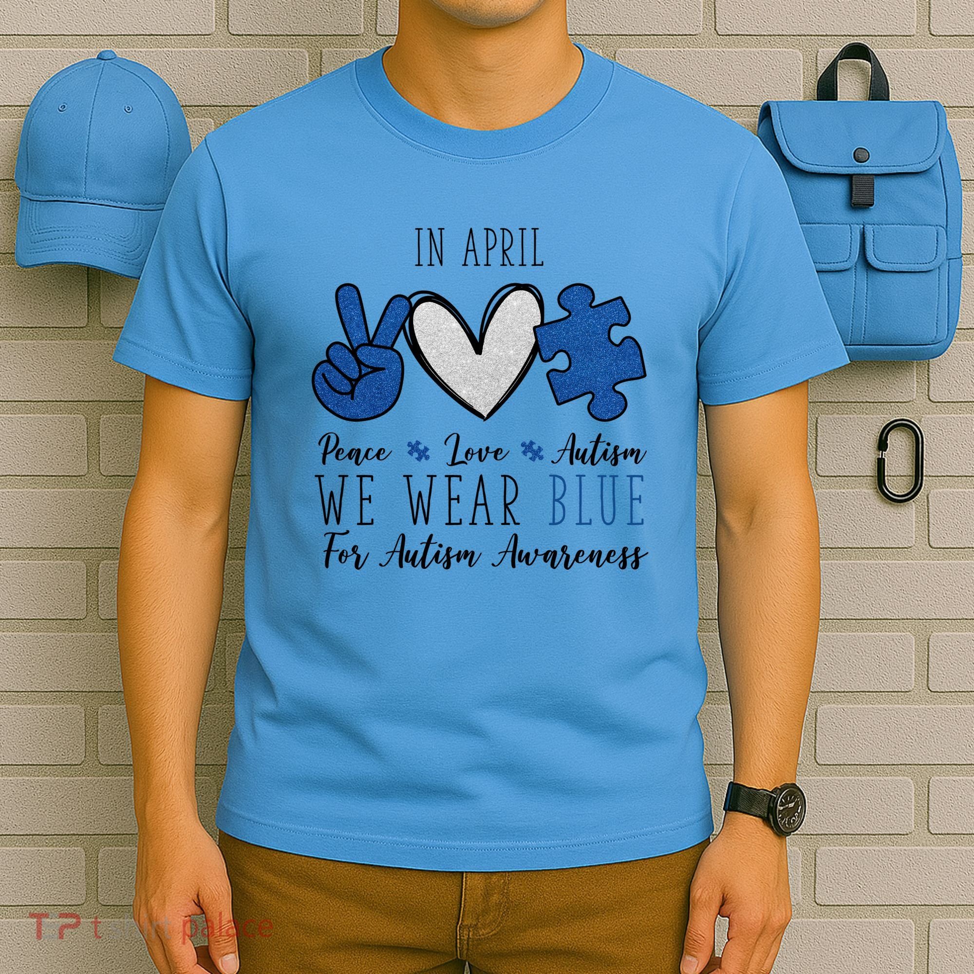 In April We Wear Blue For Autism Peace Love T-Shirt