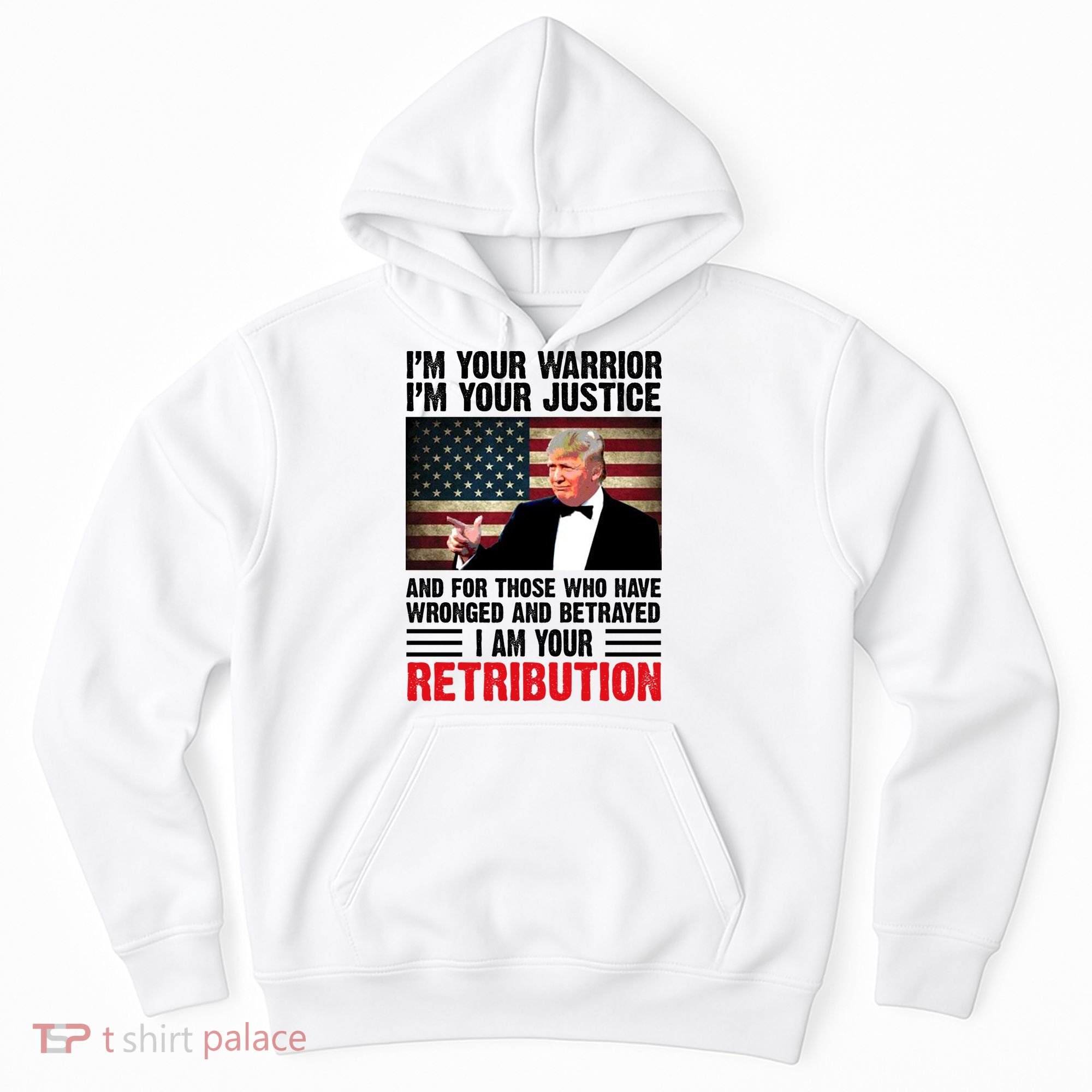I Am Your Retribution Pro Donald Trump Usa Hoodie
