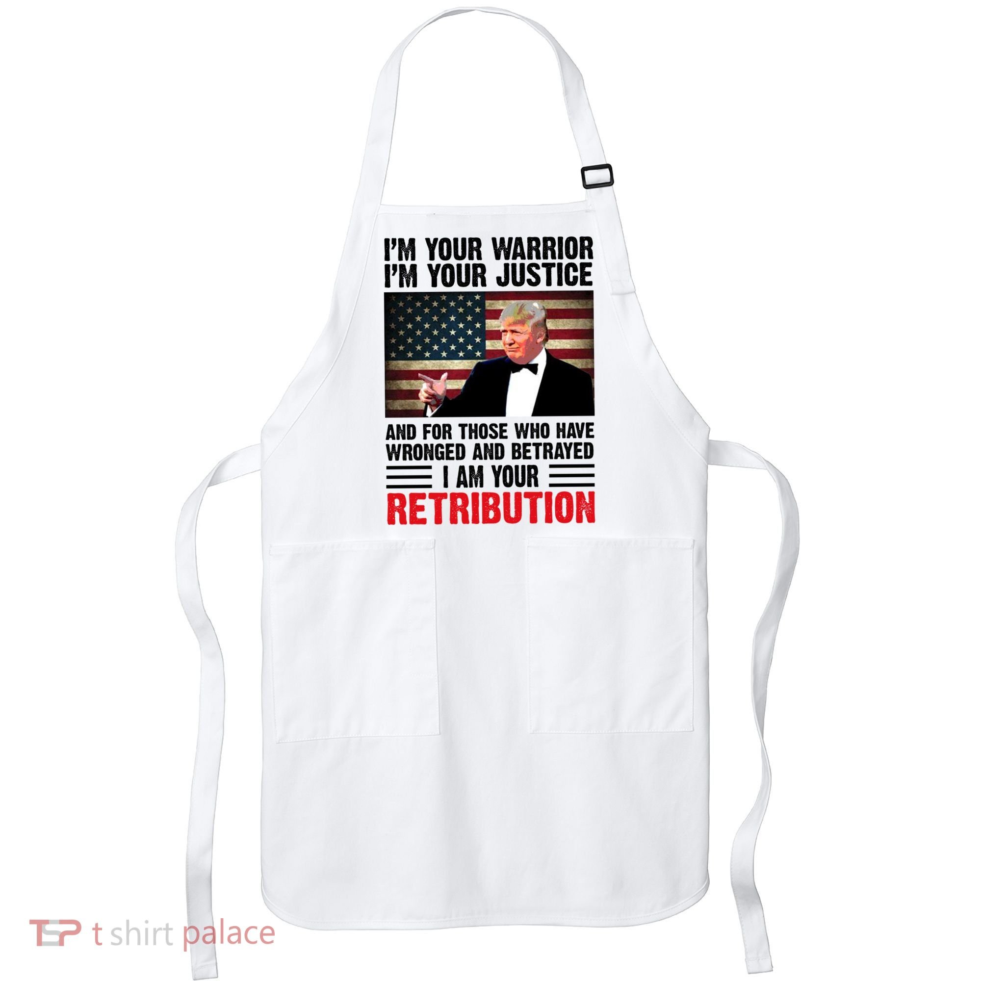 I Am Your Retribution Pro Donald Trump Usa Apron
