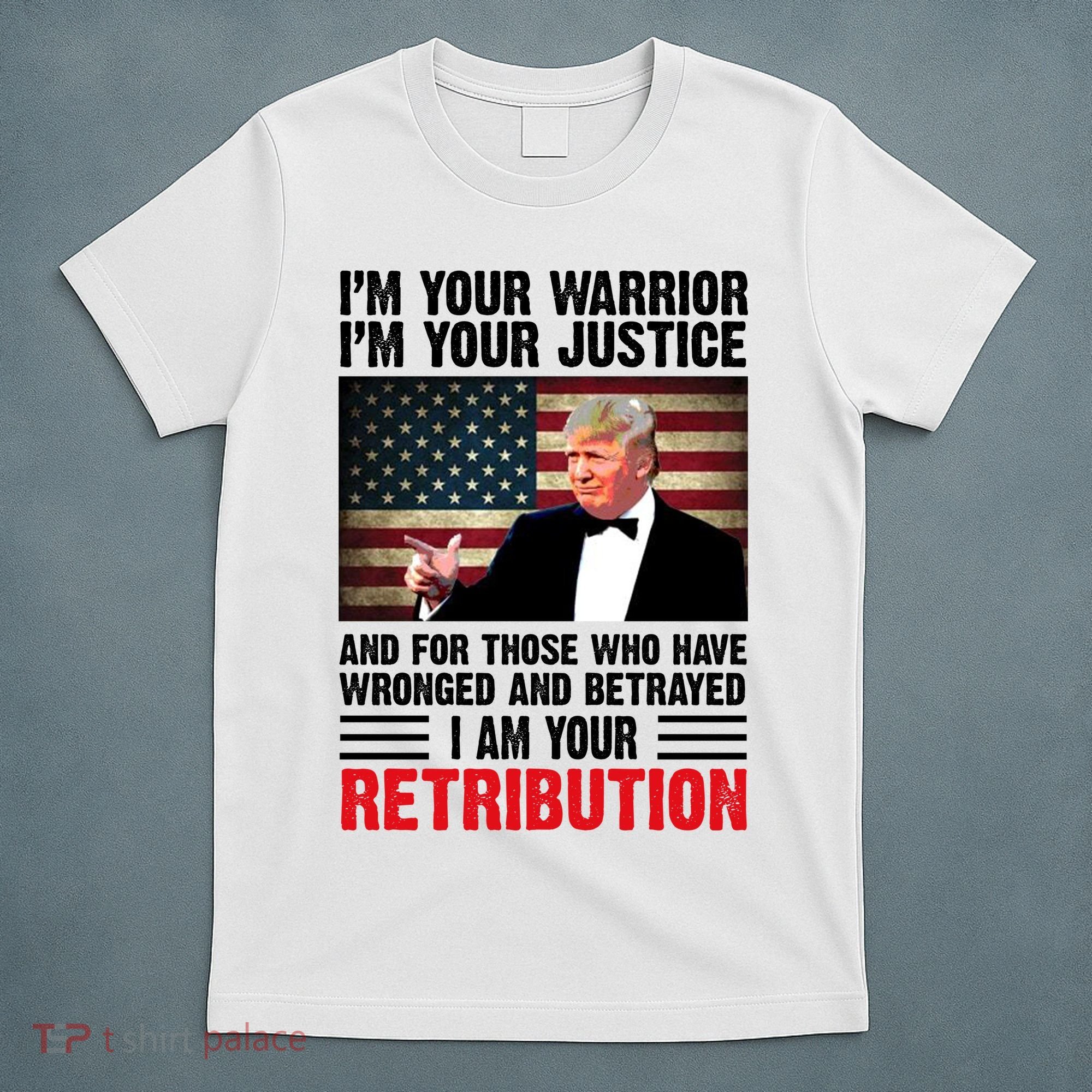 I Am Your Retribution Pro Donald Trump Usa T-Shirt