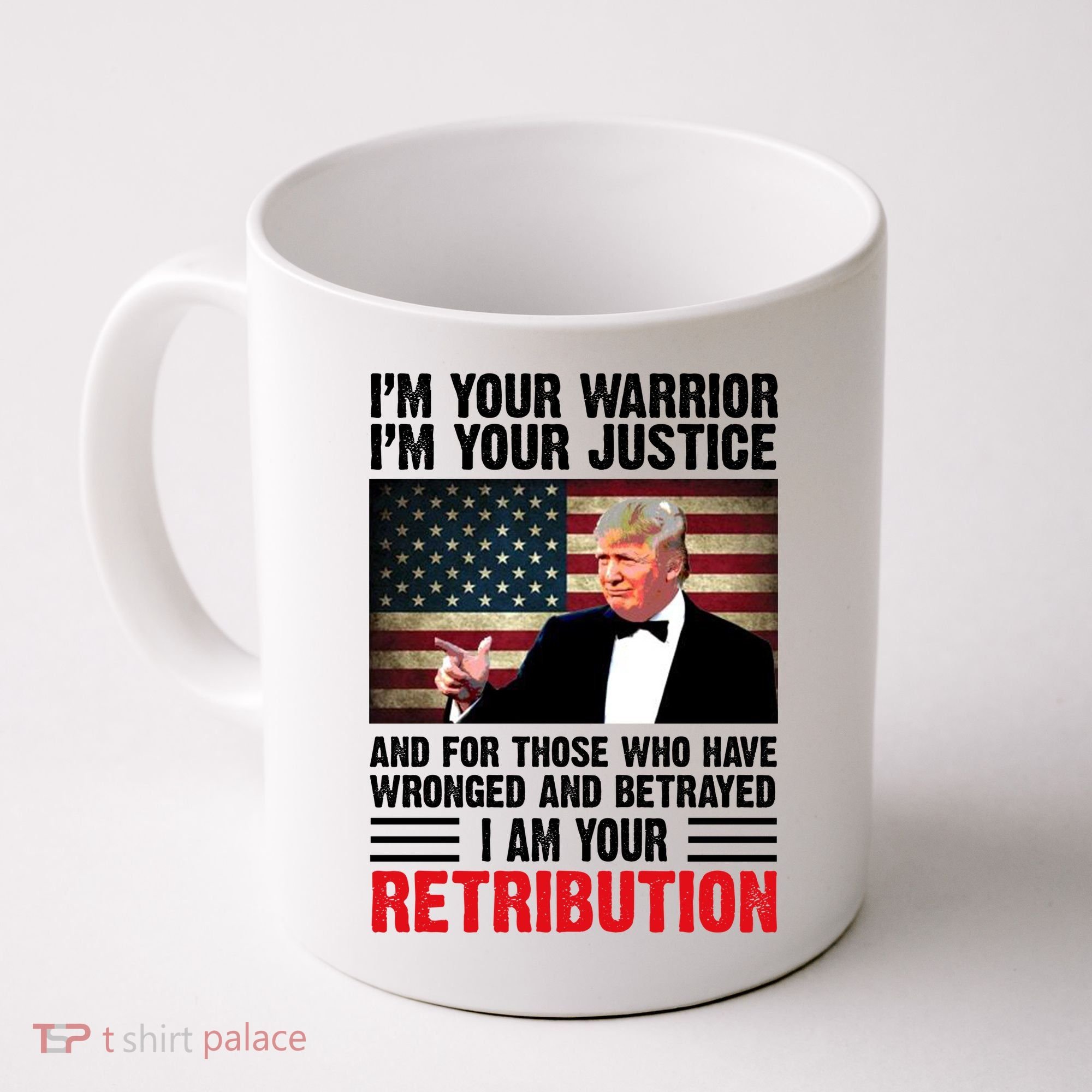 I Am Your Retribution Pro Donald Trump Usa Coffee Mug