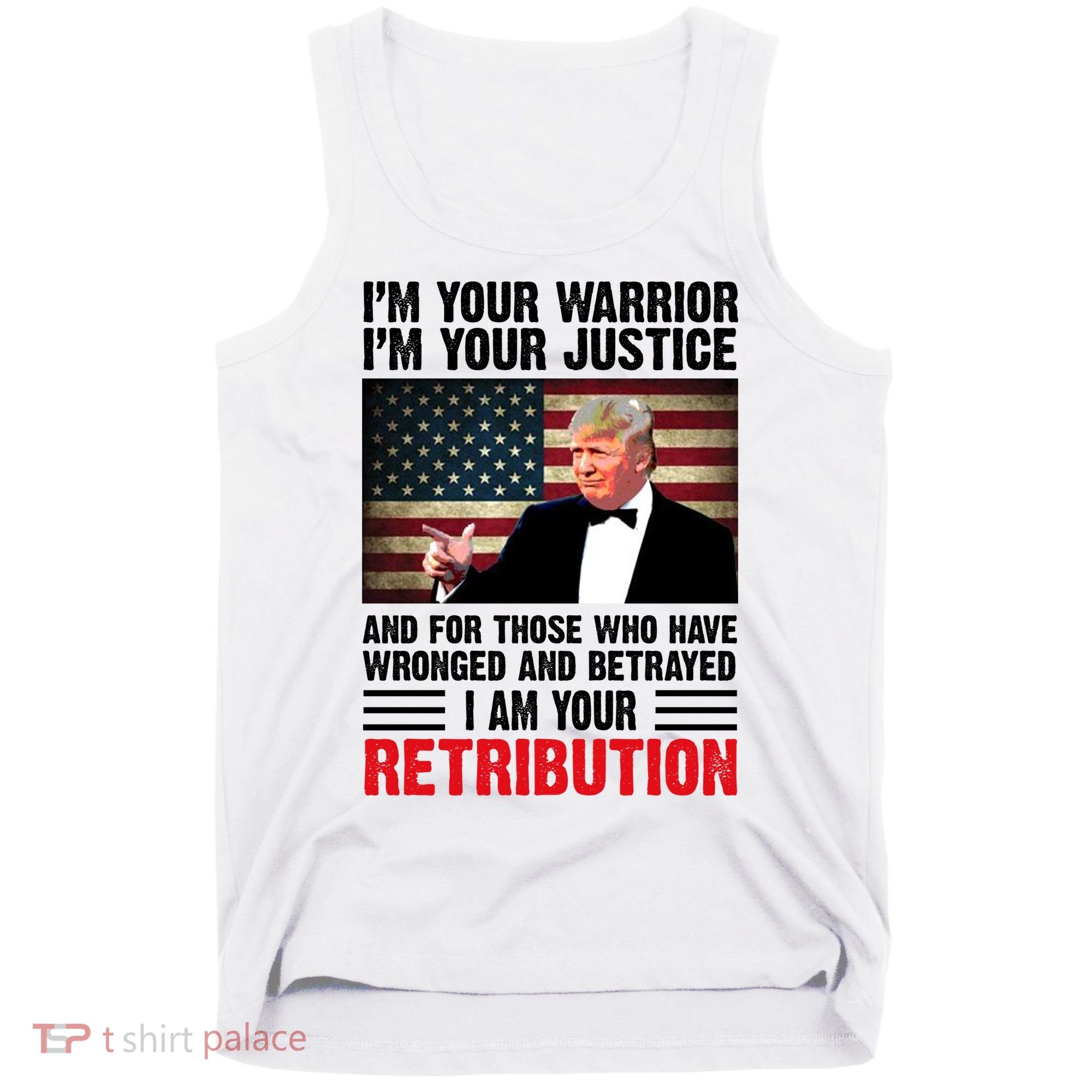 I Am Your Retribution Pro Donald Trump Usa Tank Top