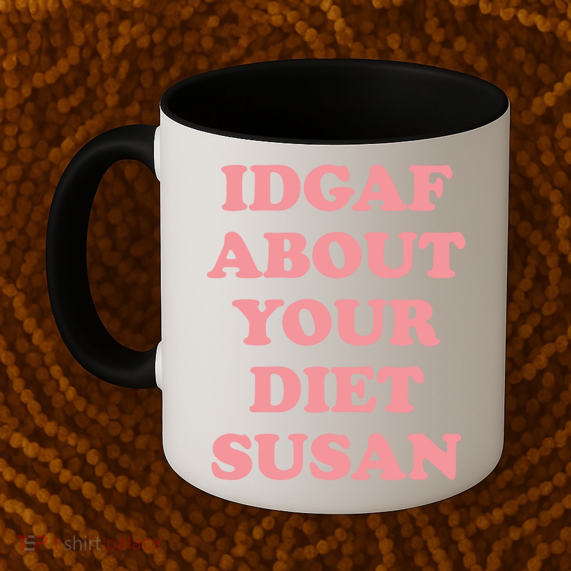 Idgaf About Your Diet Susan Funny Diet Cool Gift Coffee Mug