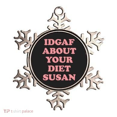 Idgaf About Your Diet Susan Funny Diet Cool Gift Ornament