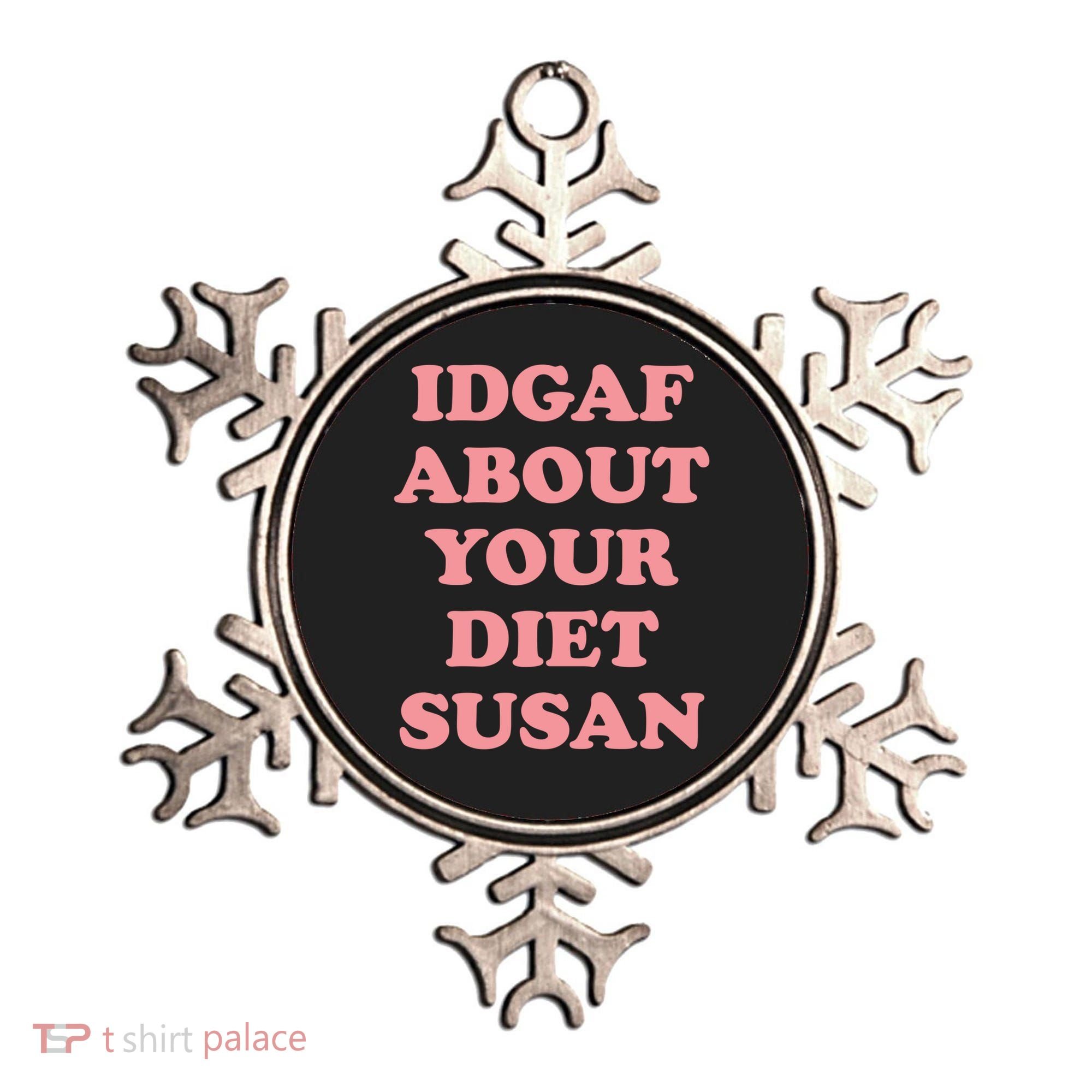 Idgaf About Your Diet Susan Funny Diet Cool Gift Ornament