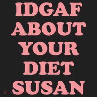 Idgaf About Your Diet Susan Funny Diet Cool Gift Hat thumb 2