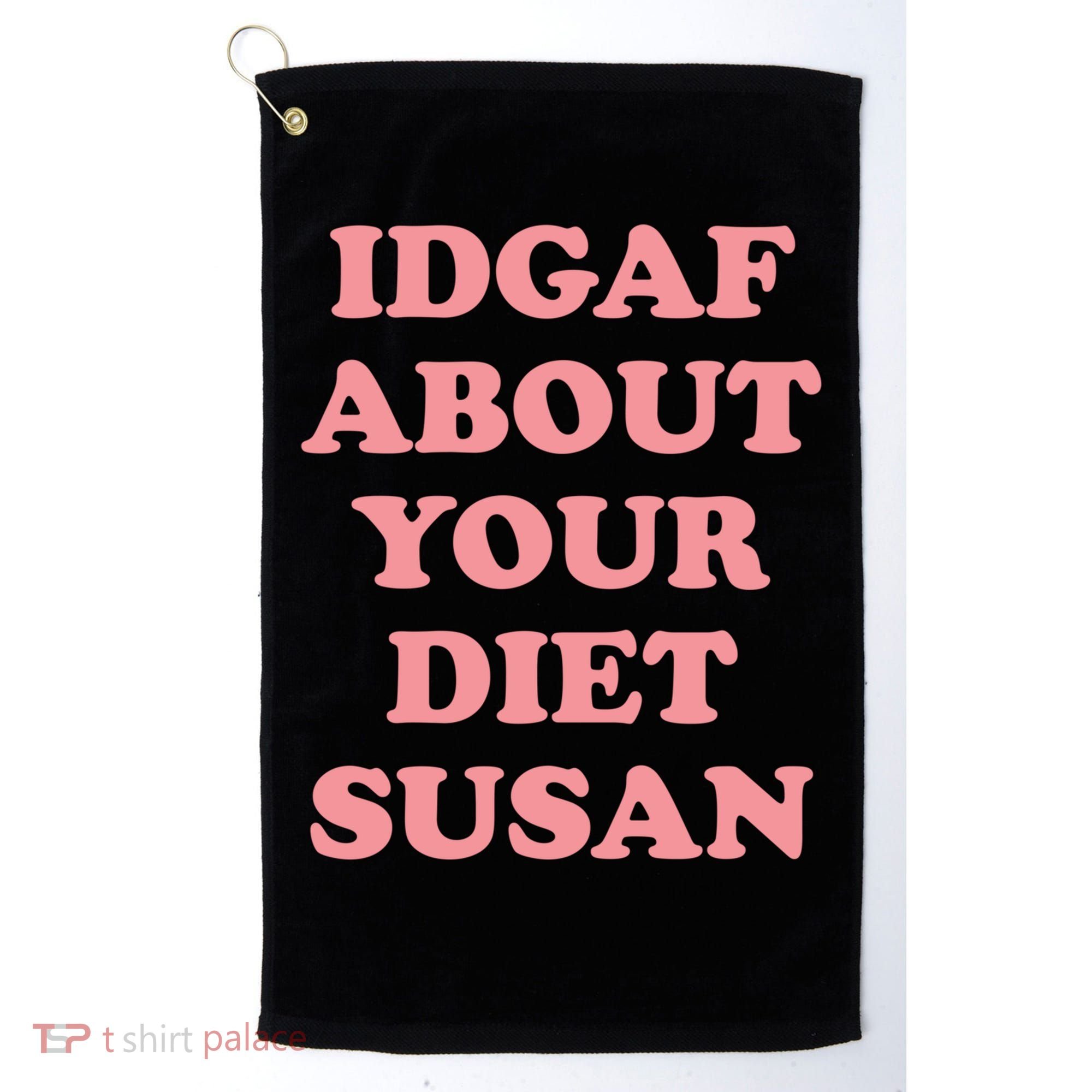 Idgaf About Your Diet Susan Funny Diet Cool Gift Golf Towel