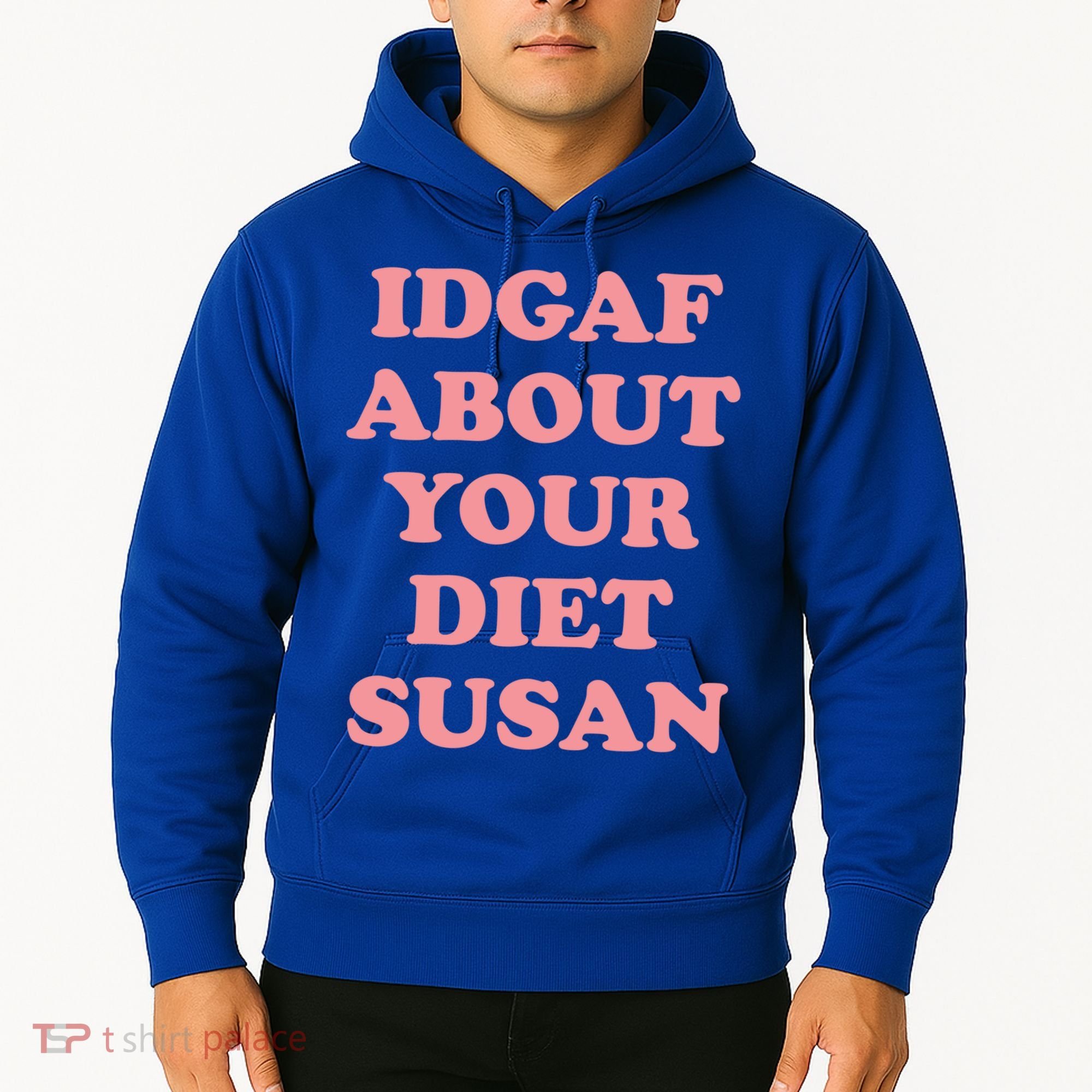 Idgaf About Your Diet Susan Funny Diet Cool Gift Hoodie