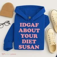 Idgaf About Your Diet Susan Funny Diet Cool Gift Hoodie thumb 4