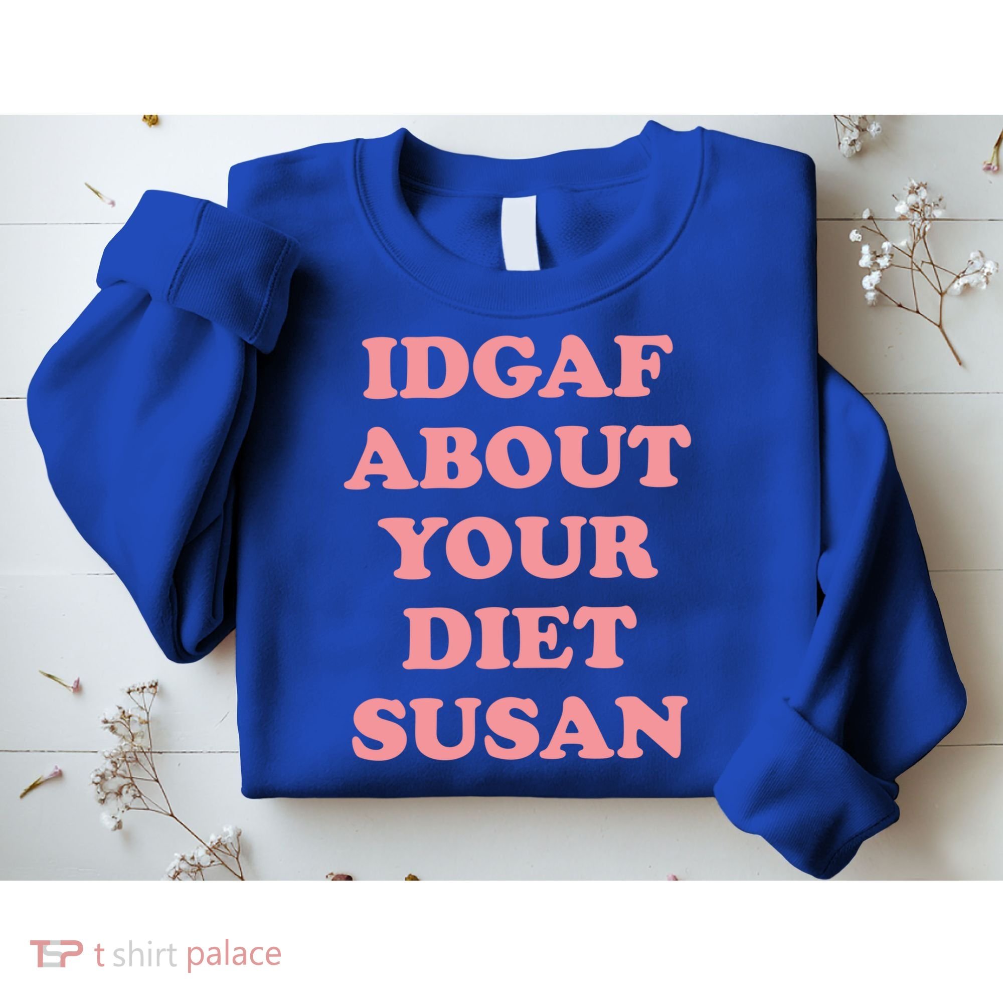 Idgaf About Your Diet Susan Funny Diet Cool Gift Sweatshirt
