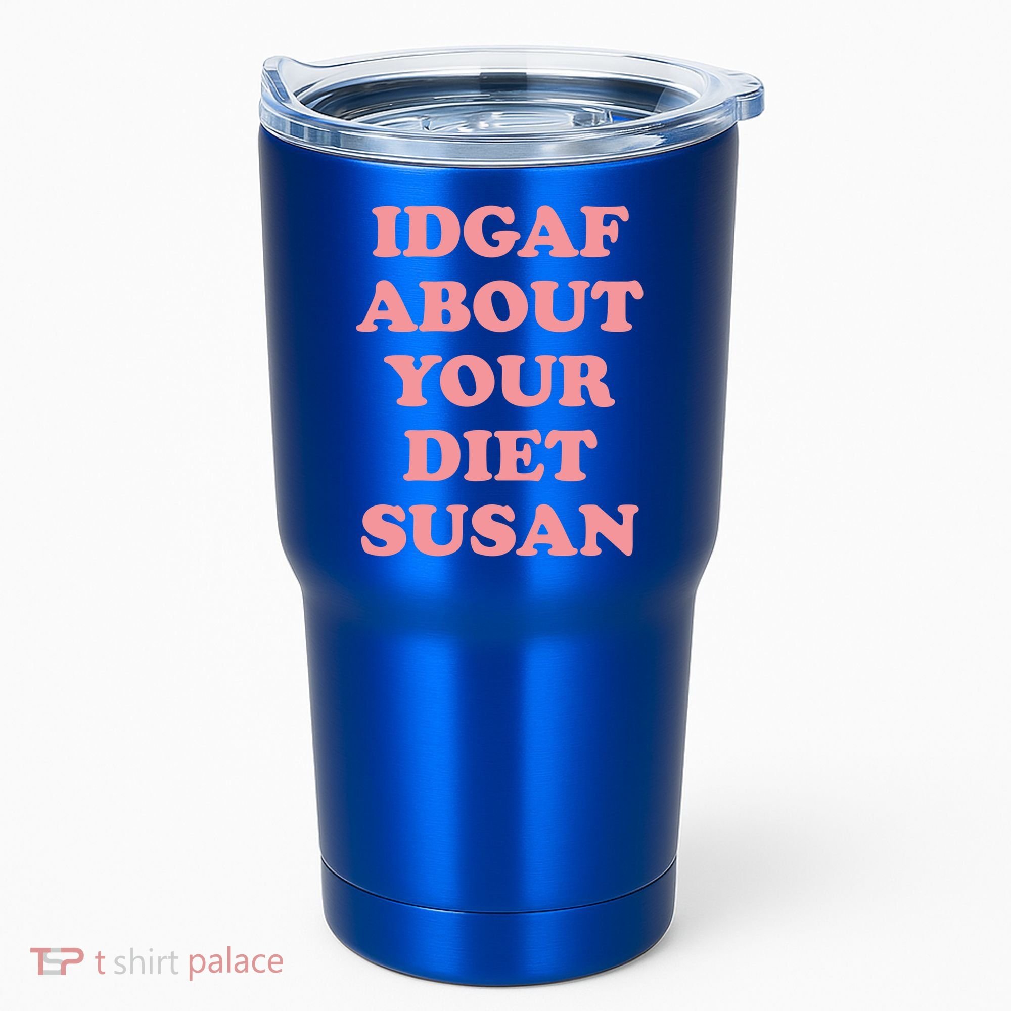 Idgaf About Your Diet Susan Funny Diet Cool Gift Tumbler