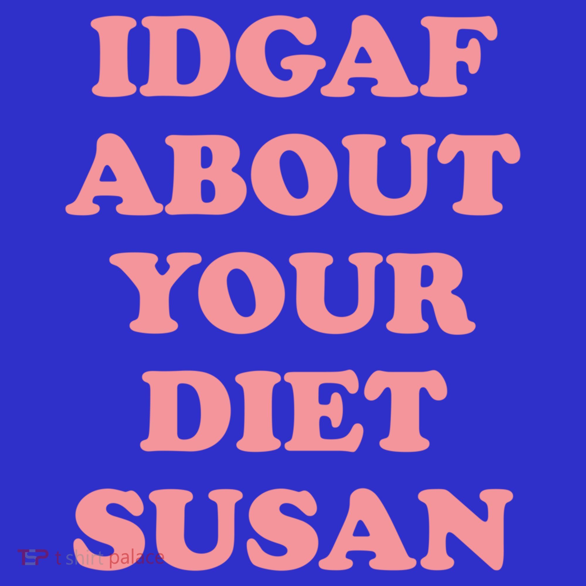 Idgaf About Your Diet Susan Funny Diet Cool Gift Women's Tank Top