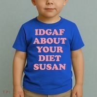 Idgaf About Your Diet Susan Funny Diet Cool Gift Toddler T-Shirt thumb 2