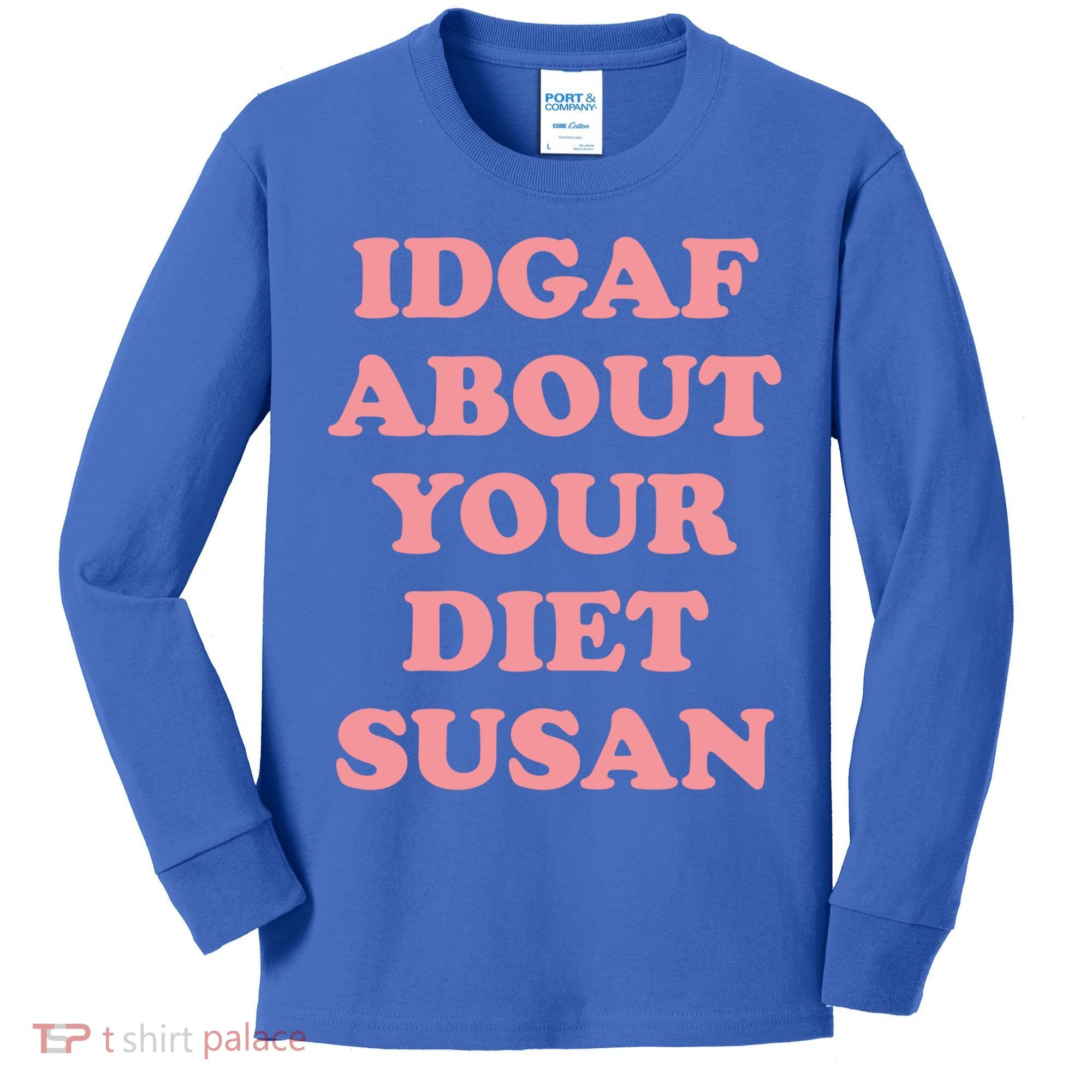 Idgaf About Your Diet Susan Funny Diet Cool Gift Kids Long Sleeve Shirt
