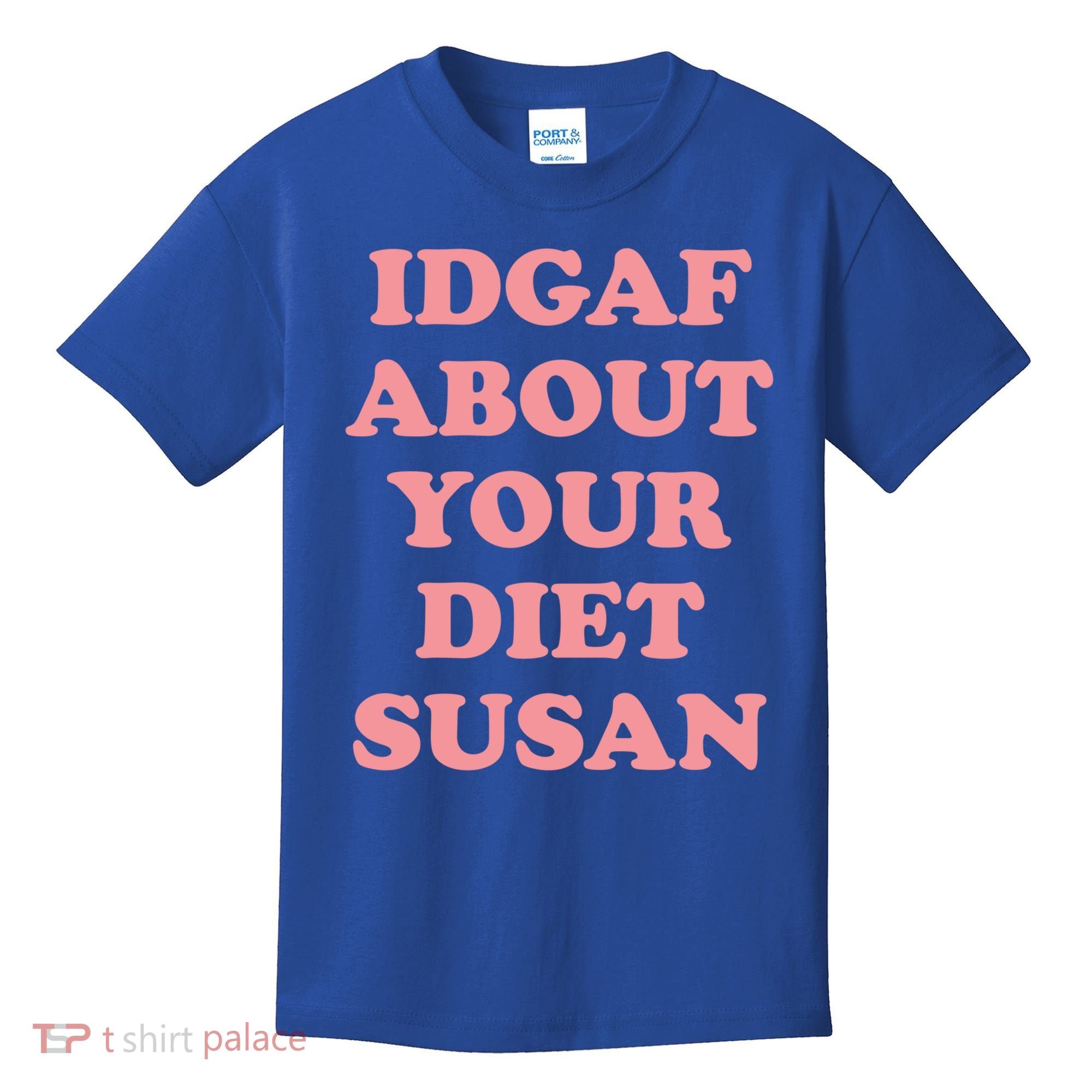 Idgaf About Your Diet Susan Funny Diet Cool Gift Kids T-Shirt