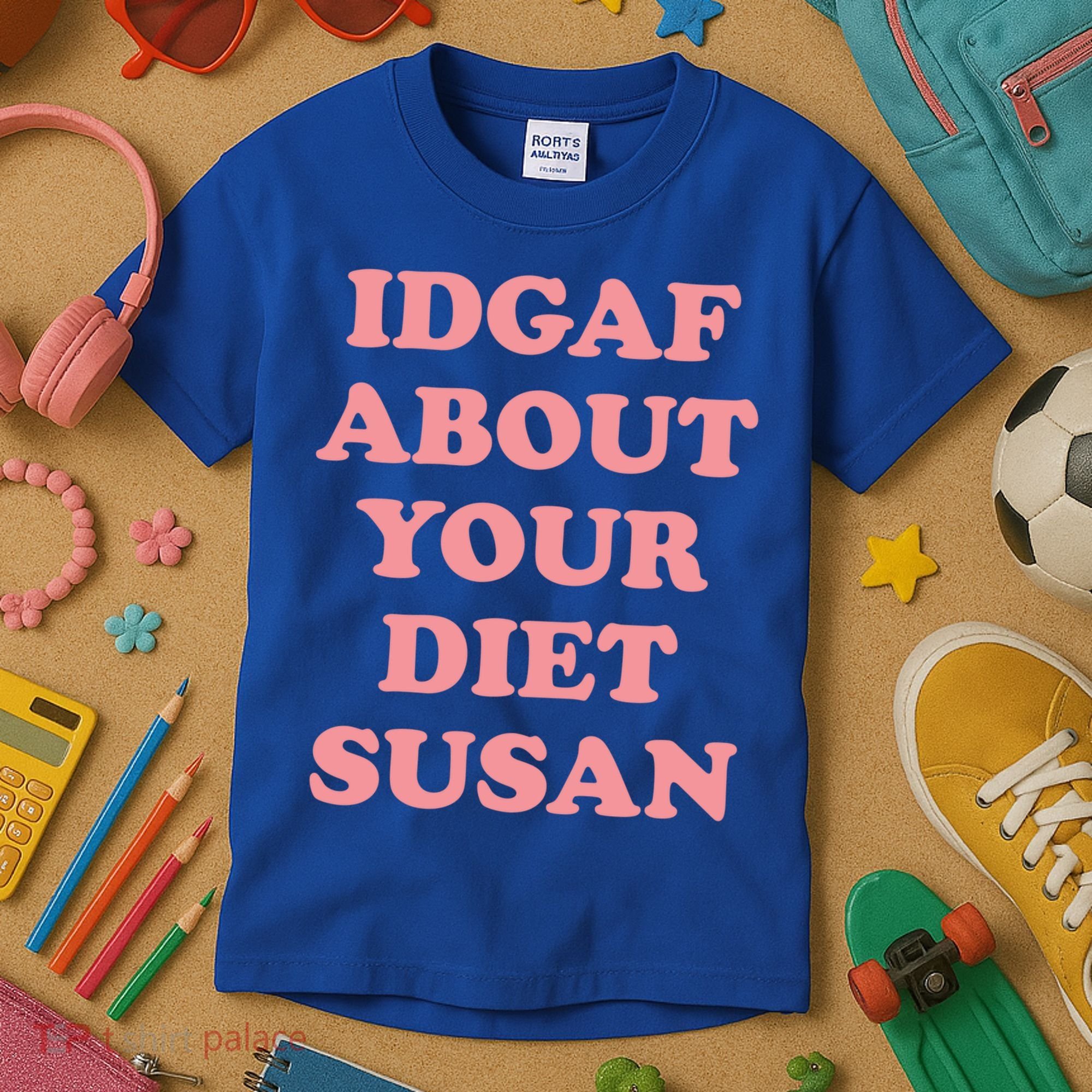 Idgaf About Your Diet Susan Funny Diet Cool Gift Kids T-Shirt