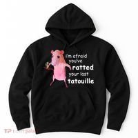 Im Afraid Youve Ratted Your Last Tatouille Hoodie thumb 0