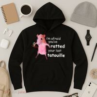 Im Afraid Youve Ratted Your Last Tatouille Hoodie thumb 3