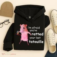 Im Afraid Youve Ratted Your Last Tatouille Hoodie thumb 4