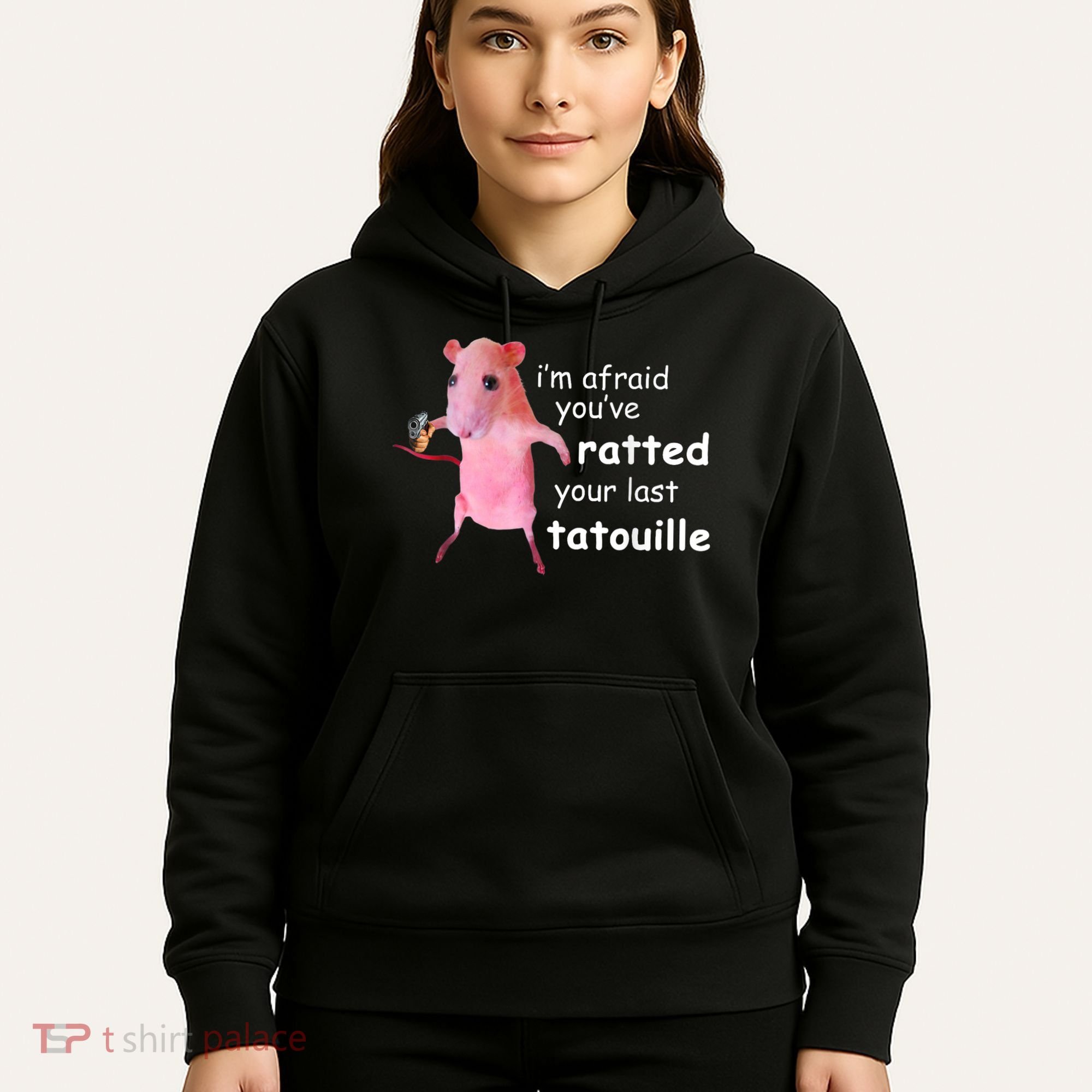 Im Afraid Youve Ratted Your Last Tatouille Hoodie