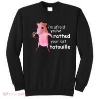 Im Afraid Youve Ratted Your Last Tatouille Sweatshirt thumb 0