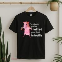 Im Afraid Youve Ratted Your Last Tatouille T-Shirt thumb 2