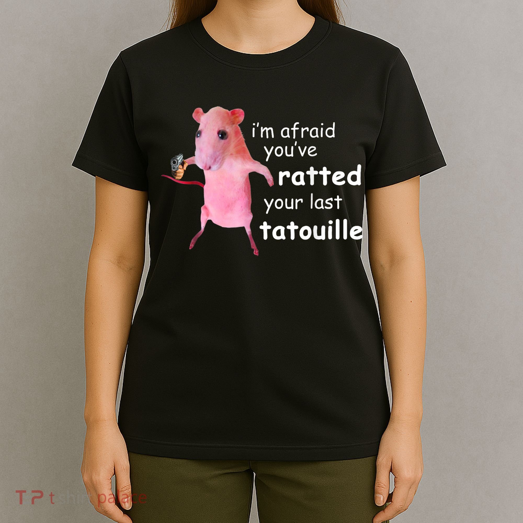 Im Afraid Youve Ratted Your Last Tatouille T-Shirt
