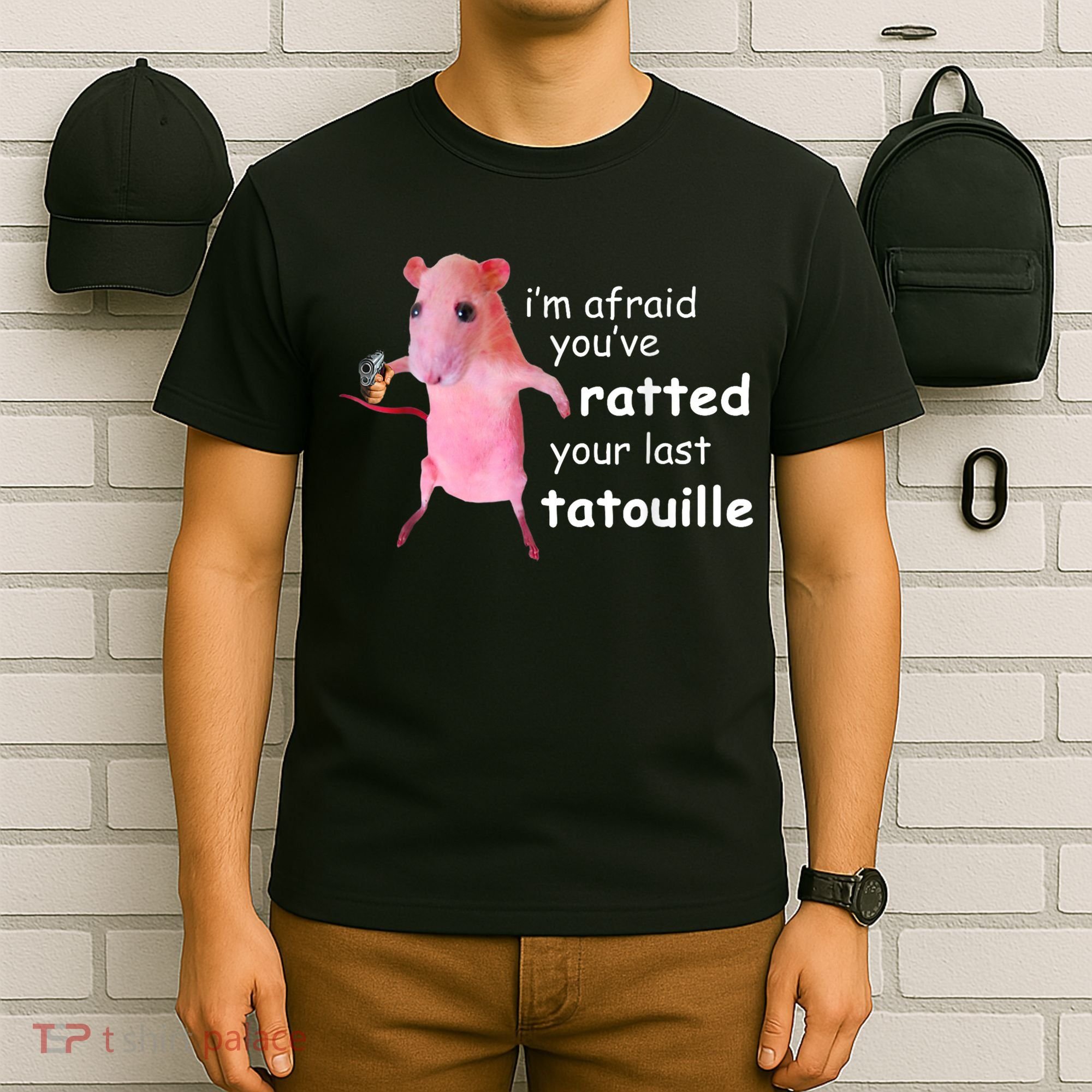 Im Afraid Youve Ratted Your Last Tatouille T-Shirt