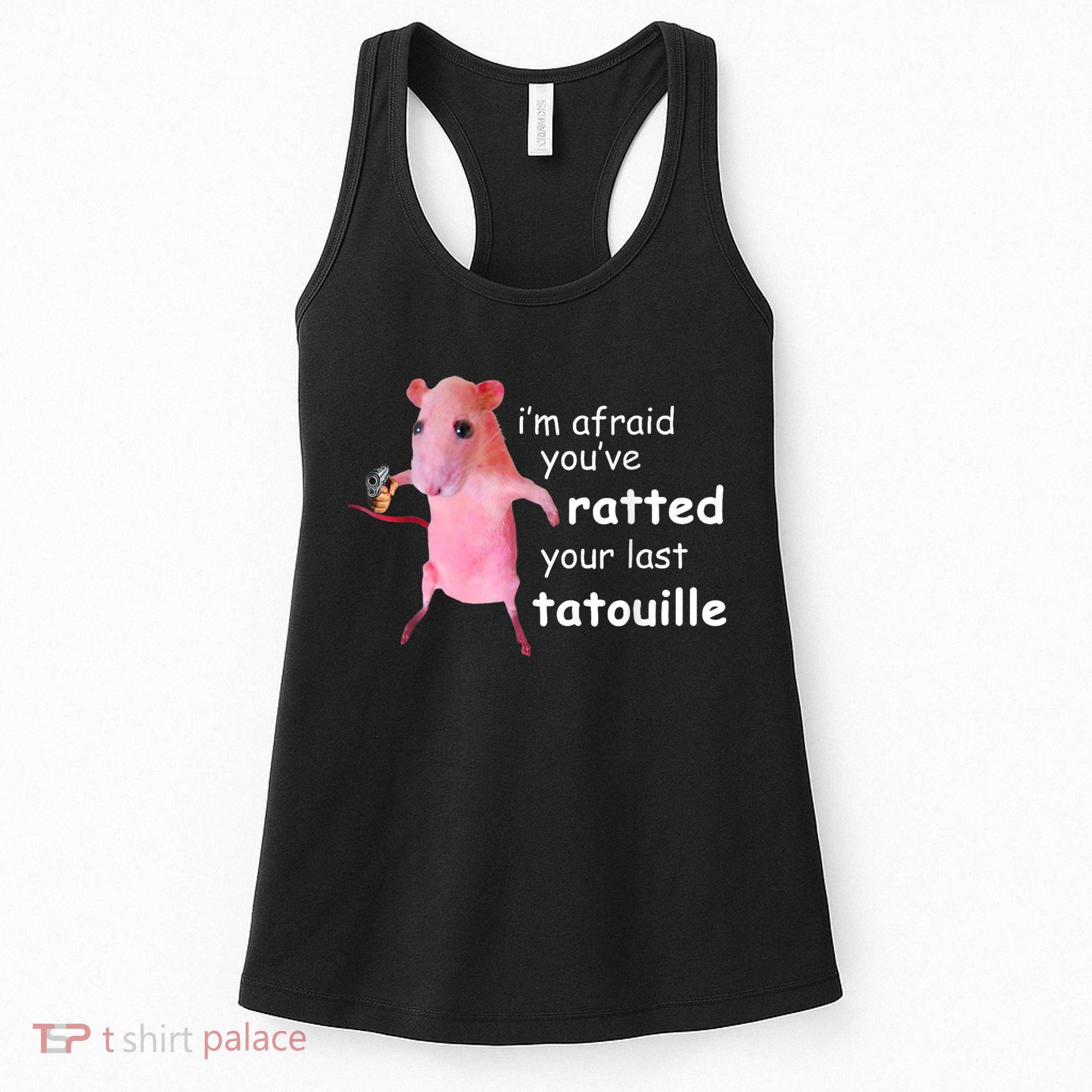Im Afraid Youve Ratted Your Last Tatouille Women's Tank Top