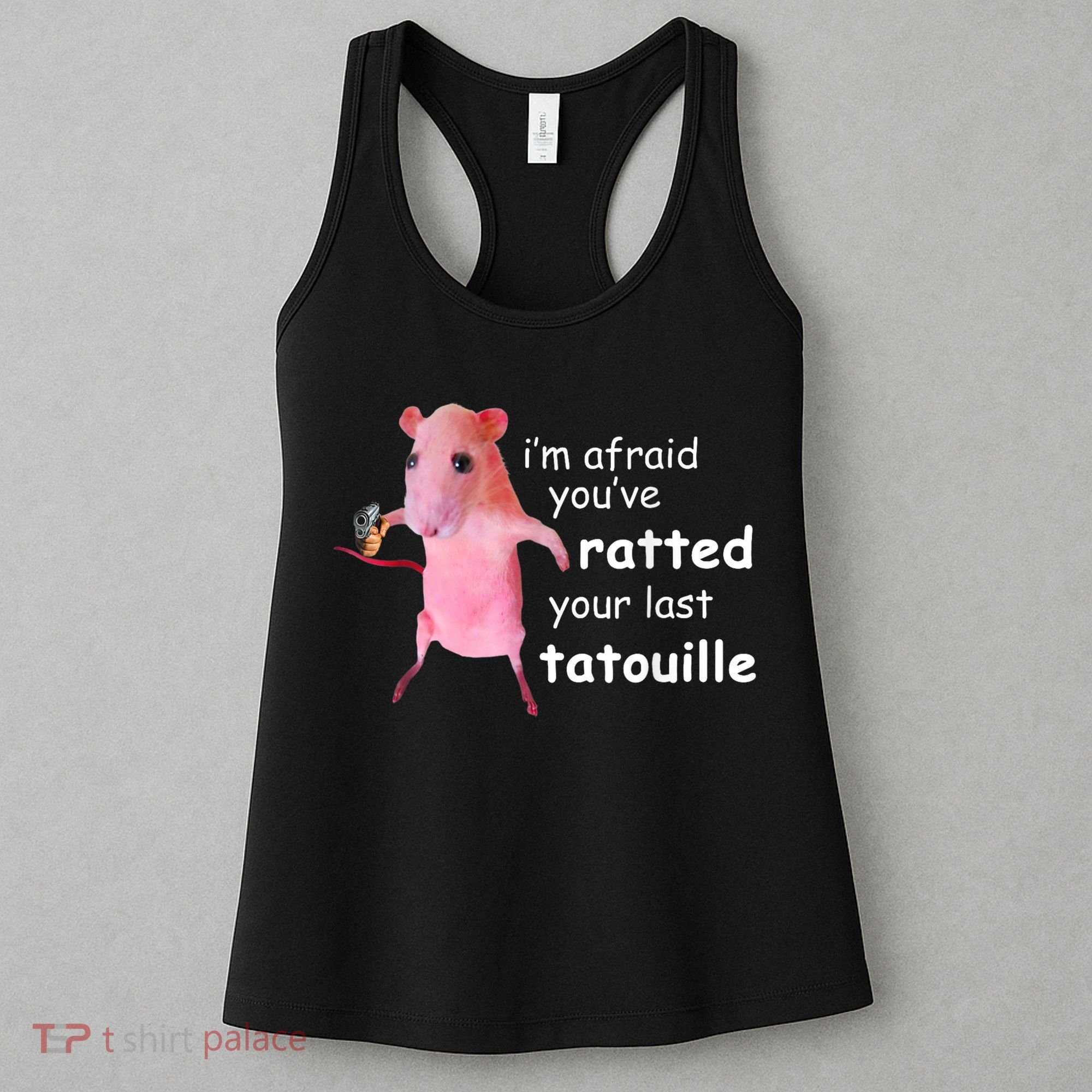 Im Afraid Youve Ratted Your Last Tatouille Women's Tank Top