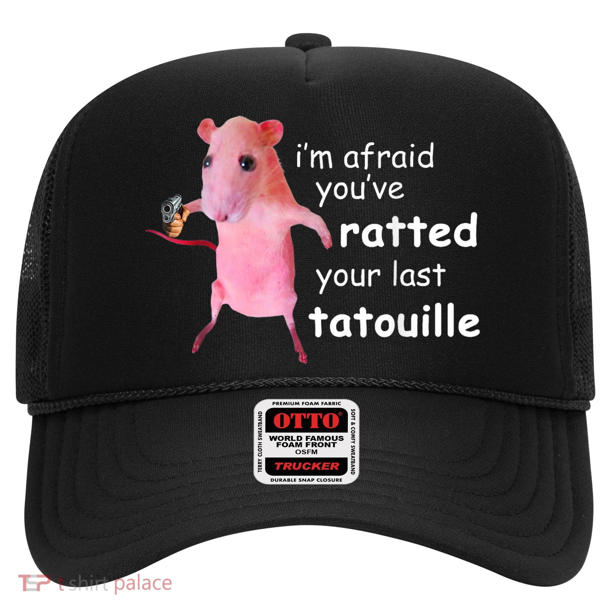 Im Afraid Youve Ratted Your Last Tatouille Hat