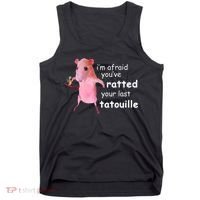 Im Afraid Youve Ratted Your Last Tatouille Tank Top thumb 0