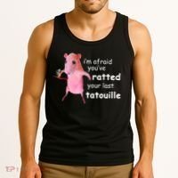 Im Afraid Youve Ratted Your Last Tatouille Tank Top thumb 3
