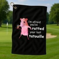Im Afraid Youve Ratted Your Last Tatouille Golf Towel thumb 1