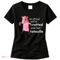 Im Afraid Youve Ratted Your Last Tatouille Women's T-Shirt thumb 0