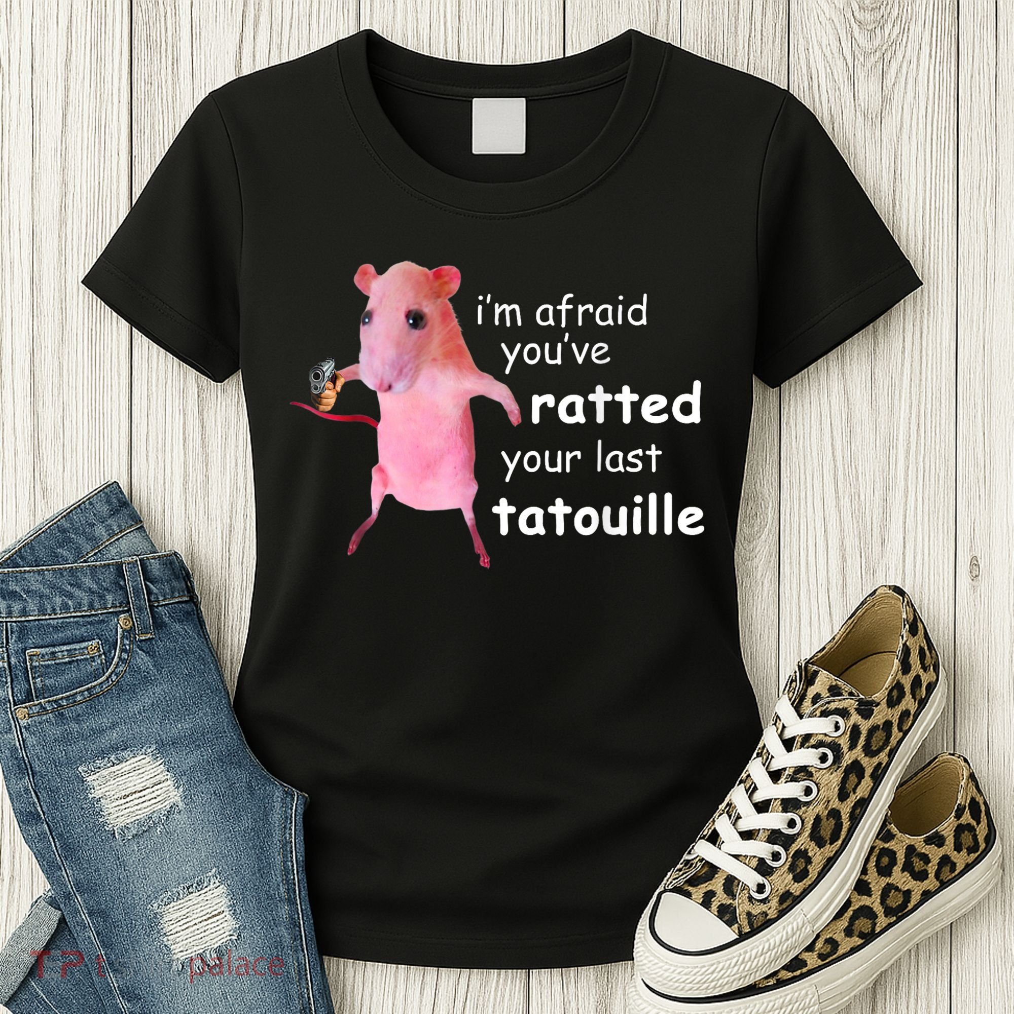 Im Afraid Youve Ratted Your Last Tatouille Women's T-Shirt