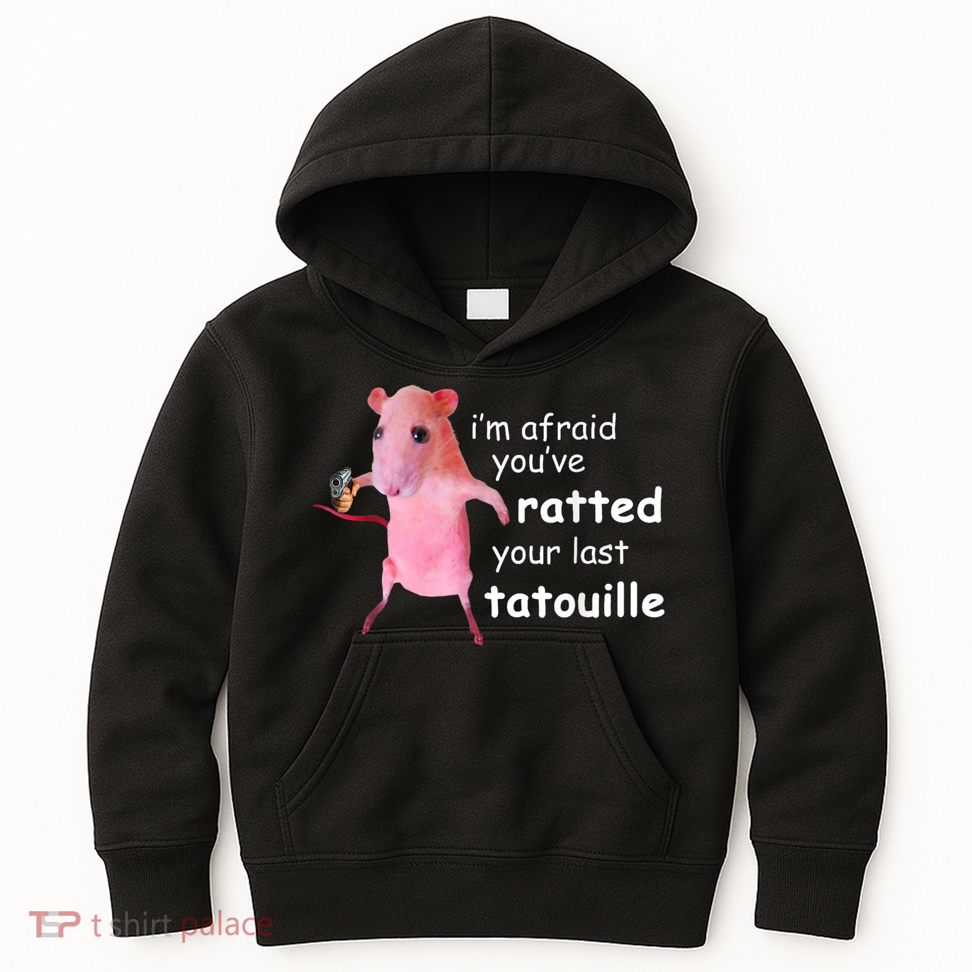 Im Afraid Youve Ratted Your Last Tatouille Kids Hoodie