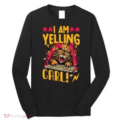 I Am Yelling Carl Long Sleeve Shirt