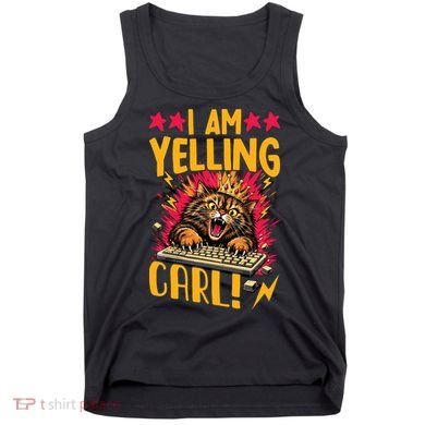 I Am Yelling Carl Tank Top