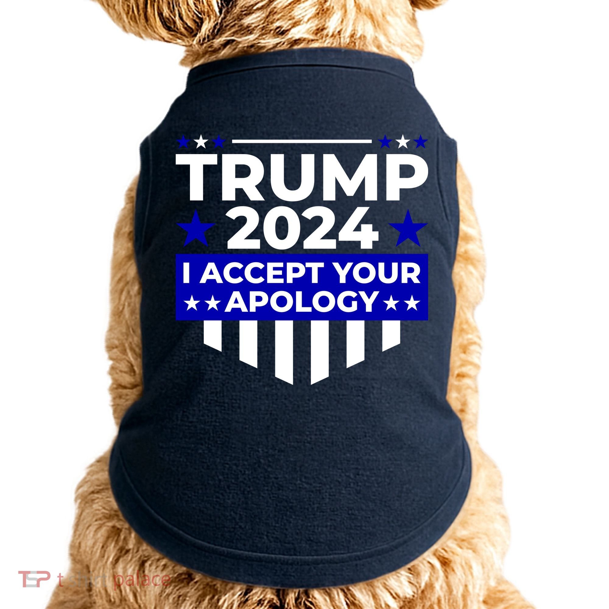 I Accept Your Apology 2024 Trump 2024 Doggie Tank