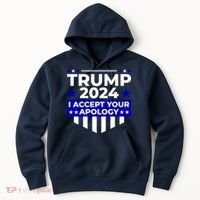 I Accept Your Apology 2024 Trump 2024 Hoodie thumb 0