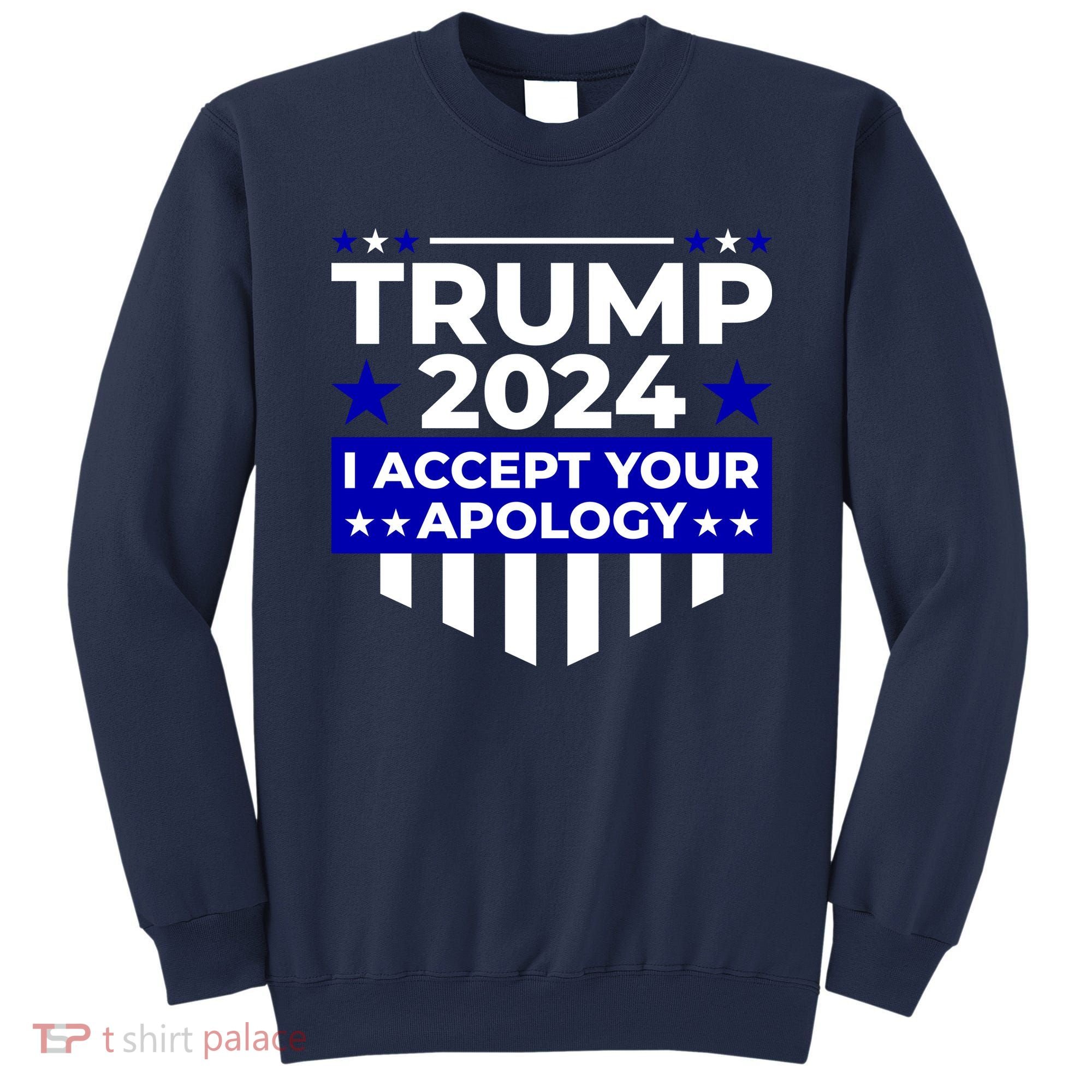 I Accept Your Apology 2024 Trump 2024 Sweatshirt