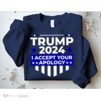 I Accept Your Apology 2024 Trump 2024 Sweatshirt thumb 2