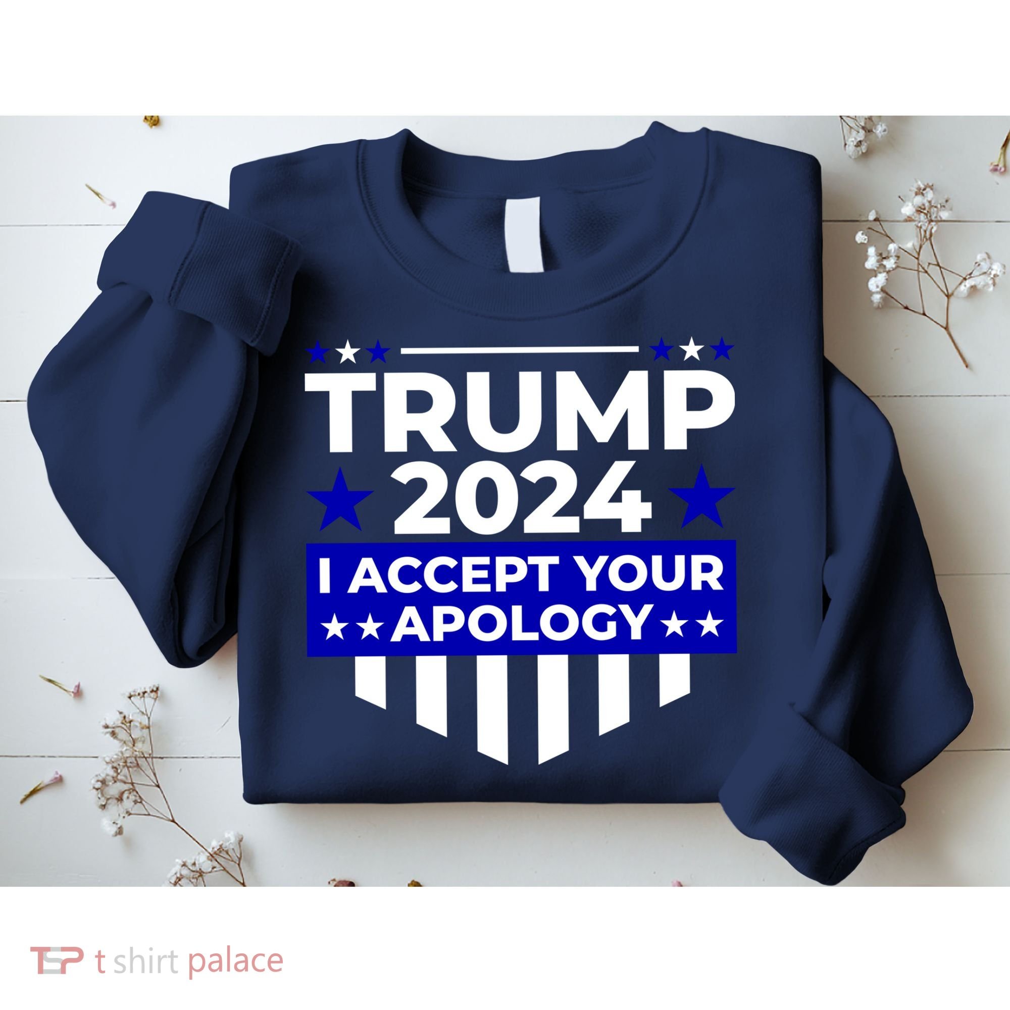 I Accept Your Apology 2024 Trump 2024 Sweatshirt