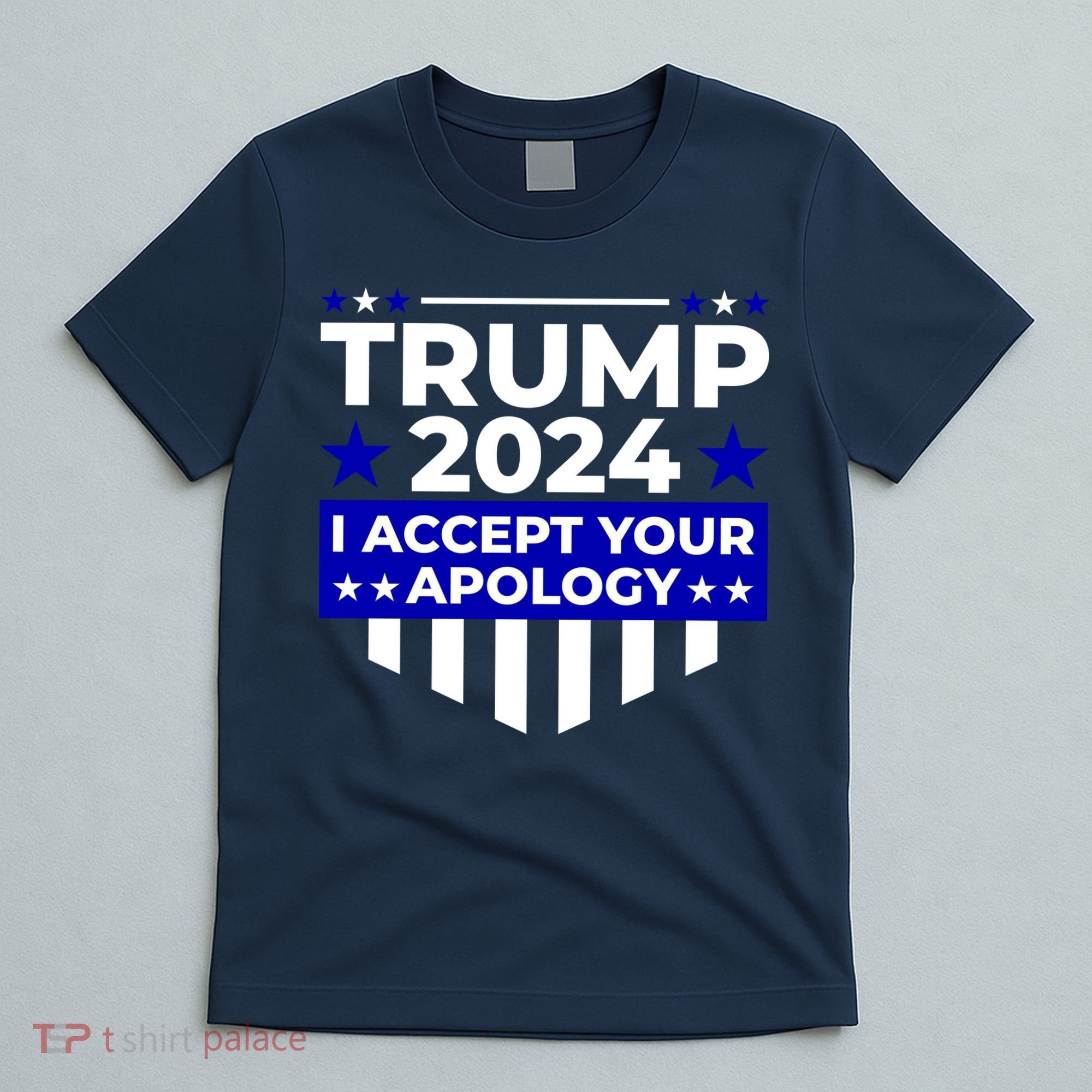 I Accept Your Apology 2024 Trump 2024 T-Shirt