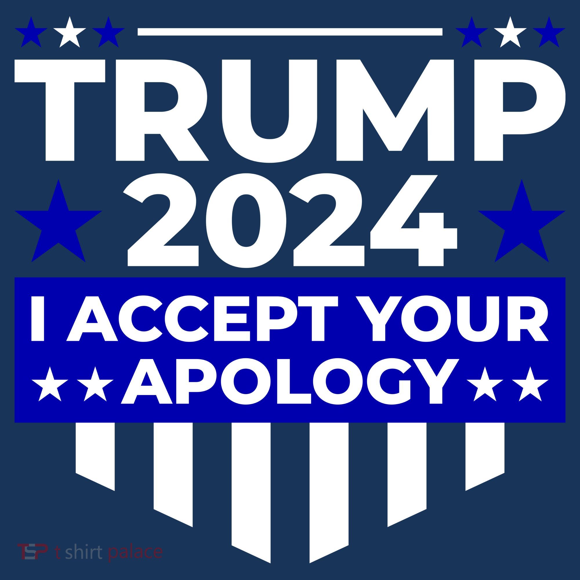 I Accept Your Apology 2024 Trump 2024 T-Shirt
