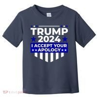 I Accept Your Apology 2024 Trump 2024 Toddler T-Shirt thumb 0