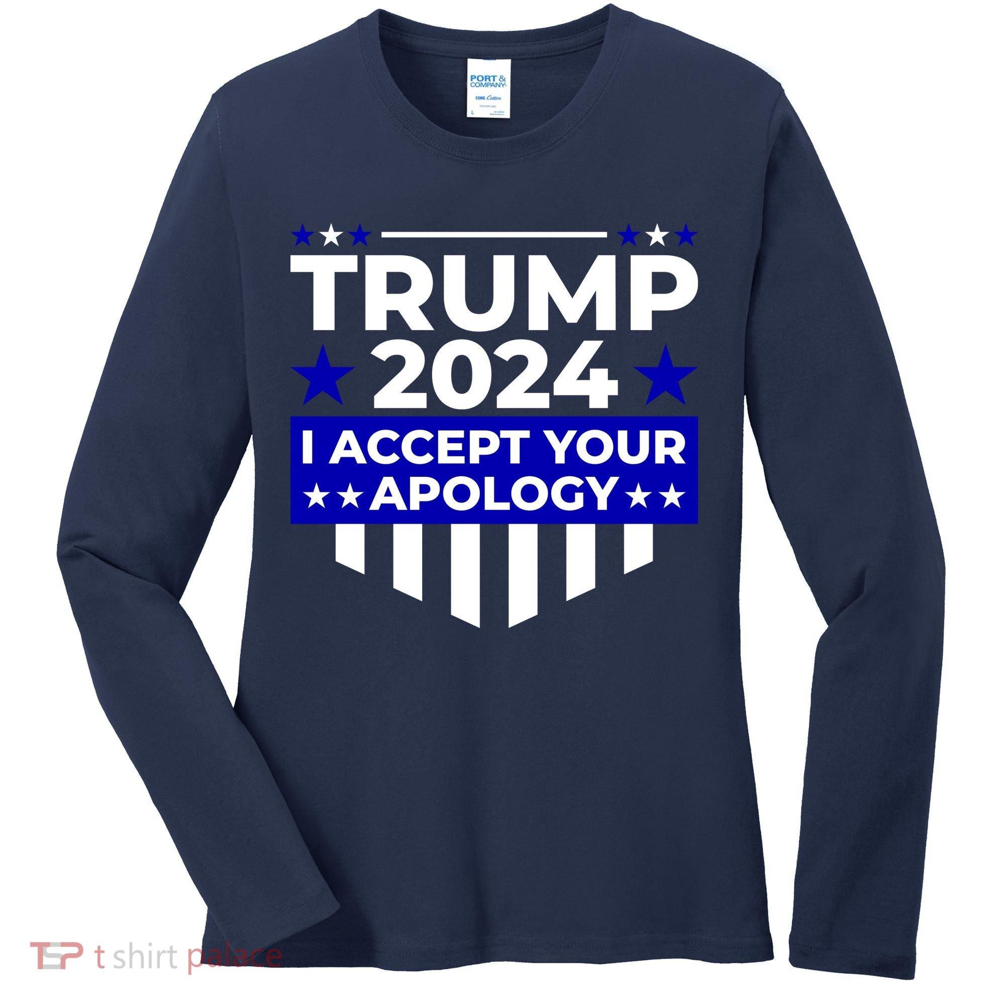 I Accept Your Apology 2024 Trump 2024 Women's Long Sleeve Shirt