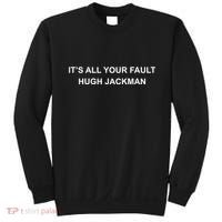 ItS All Your Fault Hugh Jackman Sweatshirt thumb 0